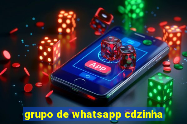 grupo de whatsapp cdzinha